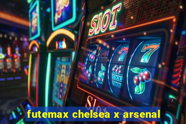 futemax chelsea x arsenal